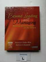9780323028776-0323028772-Beyond Leading and Managing: Nursing Administration for the Future