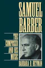 9780195090581-0195090586-Samuel Barber: The Composer and His Music