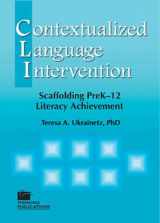 9781932054477-1932054472-Contextualized Language Intervention: Scaffolding PreK 12 Literacy Achievement