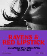 9780500292877-0500292876-Ravens and Red Lipstick: Japanese Photography since 1945