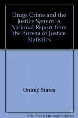 9780160382635-0160382637-Drugs, crime, and the justice system: A national report from the Bureau of Justice Statistics