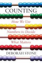 9781631495922-1631495925-Counting: How We Use Numbers to Decide What Matters