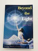 9780924700002-0924700009-Beyond the Light: A Personal Guidebook for Healing, Growth, and Enlightenment