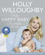 9780008172527-0008172528-Truly Happy Baby ... It Worked for Me: A practical parenting guide from a mum you can trust