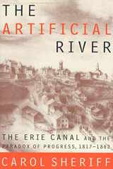 9780809016051-0809016052-The Artificial River: The Erie Canal and the Paradox of Progress, 1817-1862