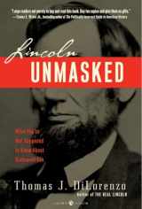 9780307338426-0307338428-Lincoln Unmasked: What You're Not Supposed to Know About Dishonest Abe