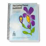 9781944840143-1944840141-The Loving Parent Guidebook: The Solution is to Become Your Own Loving Parent (Softcover, Spiralbound)