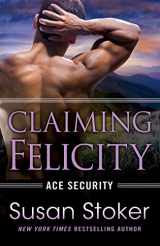 9781503954168-1503954161-Claiming Felicity (Ace Security, 4)