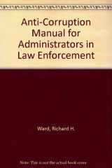 9780894440106-0894440101-Anti-Corruption Manual for Administrators in Law Enforcement