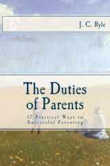 9781501043857-1501043854-The Duties of Parents: 17 Practical Ways to Successful Parenting