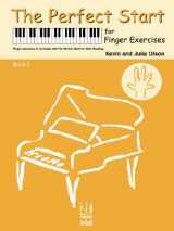 9781569399880-1569399883-The Perfect Start for Finger Exercises, Book 1 (Perfect Start, 1)