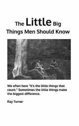9781714516384-1714516385-The Little Big Things Men Should Know