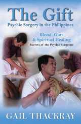 9780986133817-0986133817-The Gift: Psychic Surgery in the Philippines