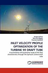 9783843359245-3843359245-INLET VELOCITY PROFILE OPTIMIZATION OF THE TURBINE 99 DRAFT TUBE: A quantitative and qualitative study of the flow characteristics through the hydraulic turbine draft tube