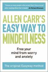 9781788283793-1788283791-The Easy Way to Mindfulness: Free your mind from worry and anxiety (Allen Carr's Easyway)