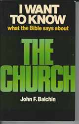 9780860650317-0860650316-I Want to Know What the Bible Says About the Church