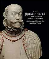 9781911300007-1911300008-Hans Khevenhüller at the Court of Philip II of Spain: Diplomacy & Consumerism in a Global Empire