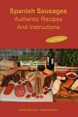 9780990458661-0990458660-Spanish Sausages Authentic Recipes And Instructions