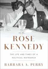 9780393068955-0393068951-Rose Kennedy: The Life and Times of a Political Matriarch