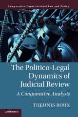 9781108442329-1108442323-The Politico-Legal Dynamics of Judicial Review (Comparative Constitutional Law and Policy)