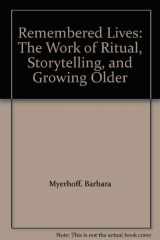 9780472103171-0472103172-Remembered Lives: The Work of Ritual, Storytelling and Growing Older