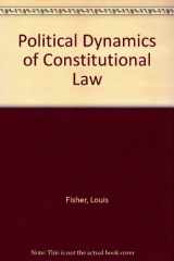 9780314006578-0314006575-Political Dynamics of Constitutional Law