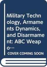 9780312021122-0312021127-Military Technology, Armaments Dynamics, and Disarmament: ABC Weapons, Military Use of Nuclear Energy and of Outer Space and Implications for Intern