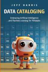 9781634622301-1634622308-Data Cataloging: Embracing Artificial Intelligence and Machine Learning for Metadata