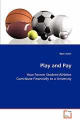 9783639102765-3639102762-Play and Pay: How Former Student-Athletes Contribute Financially to a University