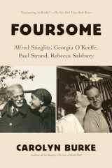 9781984899705-1984899708-Foursome: Alfred Stieglitz, Georgia O'Keeffe, Paul Strand, Rebecca Salsbury