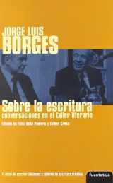 9788495079480-8495079488-Sobre la escritura: conversaciones con Borges en el taller literario