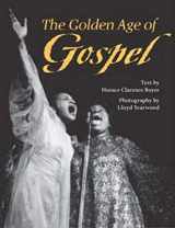 9780252068775-0252068777-The Golden Age of Gospel (Music in American Life)