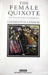 9780863580802-0863580807-The Female Quixote: Or the Adventures of Arabela (Mothers of the Novel)
