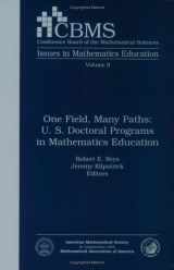 9780821827710-0821827715-One Field, Many Paths: U. S. Doctoral Programs in Mathematics Education (CBMS ISSUES IN MATHEMATICS EDUCATION)