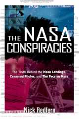 9781601631497-1601631499-The NASA Conspiracies: The Truth Behind the Moon Landings, Censored Photos , and The Face on Mars