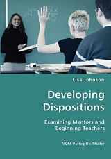 9783836428743-3836428741-Developing Dispositions - Examining Mentors and Beginning Teachers