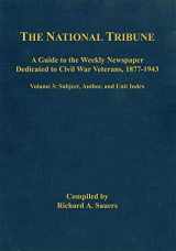 9781611213669-1611213665-The National Tribune Civil War Index: A Guide to the Weekly Newspaper Dedicated to Civil War Veterans, 1877-1943: Volume 3 - Author, Unit, and Subject Index