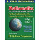 9781921972355-1921972351-Haese Mathematics Further Mathematics HL: Linear Algebra and Geometry