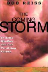 9780786866656-0786866659-The Coming Storm: Extreme Weather and Our Terrifying Future