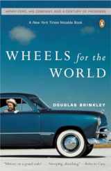 9780142004395-0142004391-Wheels for the World: Henry Ford, His Company, and a Century of Progress