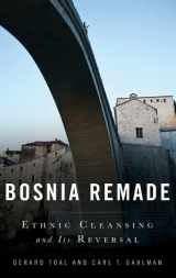 9780199730360-0199730369-Bosnia Remade: Ethnic Cleansing and its Reversal