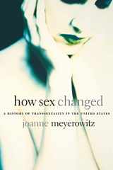 9780674013797-0674013794-How Sex Changed: A History of Transsexuality in the United States