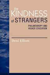 9780742507111-0742507114-The Kindness of Strangers: Philanthropy and Higher Education (Issues in Academic Ethics)