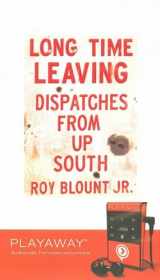 9781602527638-1602527636-Long Time Leaving: Dispatches From the South Library Edition