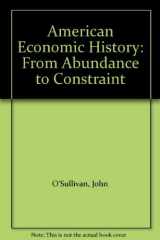 9781558760103-1558760105-American Economic History: From Abundance to Constraint