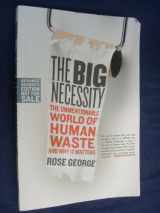 9780805082715-0805082719-The Big Necessity: The Unmentionable World of Human Waste and Why It Matters