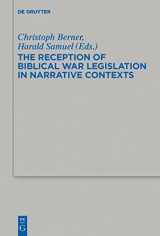 9783110348446-3110348446-The Reception of Biblical War Legislation in Narrative Contexts (Beihefte zur Zeitschrift für die alttestamentliche Wissenschaft, 460)