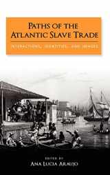 9781604977479-1604977477-Paths of the Atlantic Slave Trade: Interactions, Identities, and Images