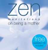 9781570716430-1570716439-Zen Meditations on Being a Mother