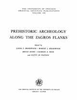 9780918986368-0918986362-Prehistoric Archaeology along the Zagros Flanks (Special Publication)
